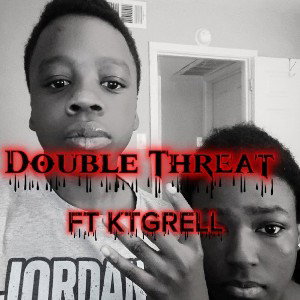 DOUBLE THREAT Feat KTGRell x Dre2Active