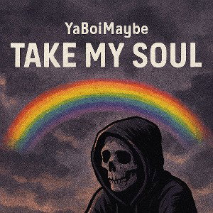 Take My Soul - YaBoiMaybe