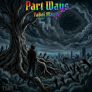 Part Ways- YaBoiMaybe 
