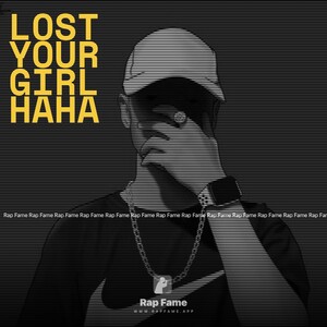 lost your girl haha