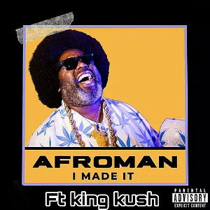 I MADE IT - AFROMAN FT. KING K