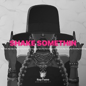 SHAKE SOMETHIN 