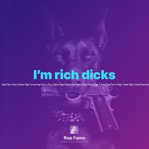 I’m rich dicks 