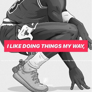 I like doing things my way,