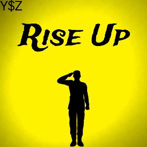 Rise Up By Young$oldier'z