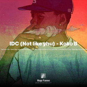 IDC (Not like yhu) - Koko B💗