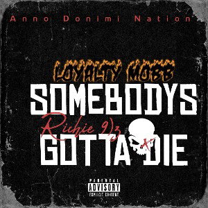 Somebody’s Gotta Die©️2024- Richie 9$z ™️ 