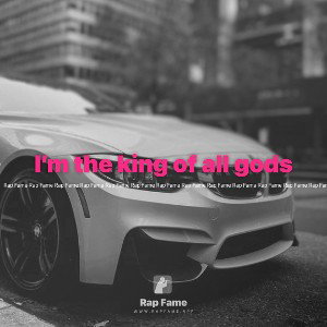 I’m the king of all gods