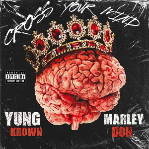 Yung Krown Cross Your MInd Ft Marley Don