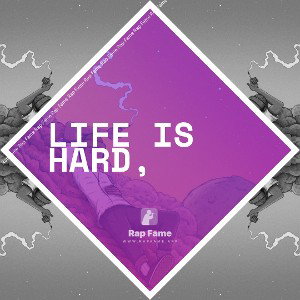 Life is hard,