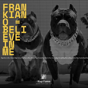 FRANKIANO = BELIEVE IN ME