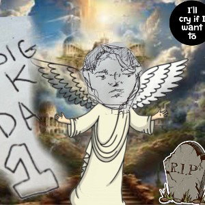 RIP BIG K DA ONE 