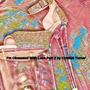 I’m Obsessed With Love Part 2