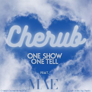 Cherub Connections - One Show One Tell Ft. Mae