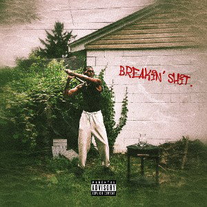 breakin' shit.