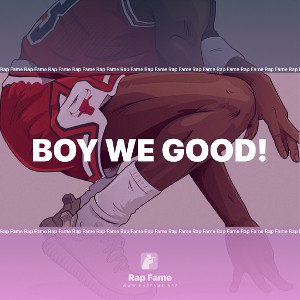Boy we good!
