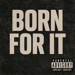 Born For It