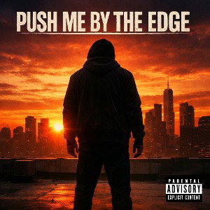 Pushed me by the edge