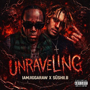 “ UNRAVELING “ IamJiggaraw X Sushii.b