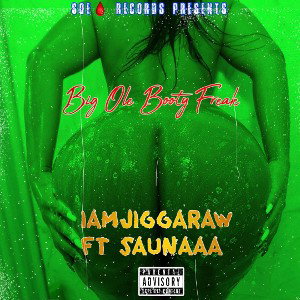 BigOleBootyFreak 🍑 IamJiggaRaw Ft. Saunaaa