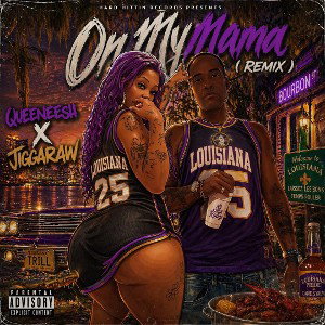 “ On My Mama “ (Remix) Queeneesh 👑 X JiggaRaw