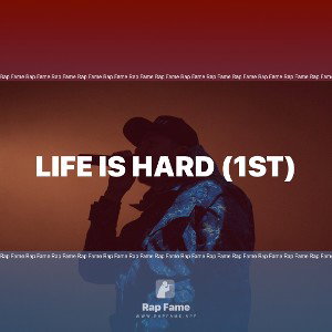 life is hard (1st)