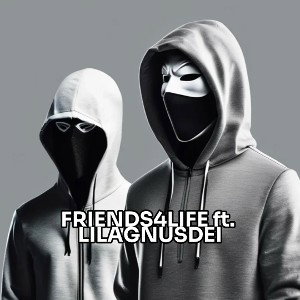 FRIENDS4LIFE ft. LILAGNUSDEI