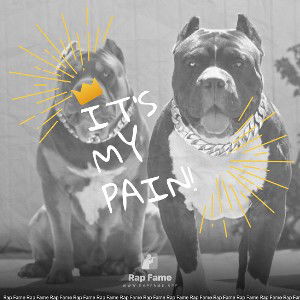 It’s My Pain!