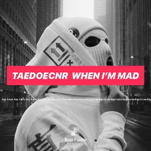 TaedoeCNR  When I’m MAD