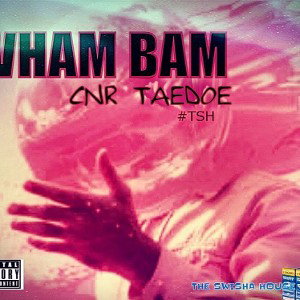 Taedoe CNR   WhamBam