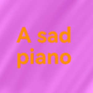  A sad piano