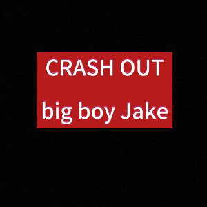 CRASH OUT