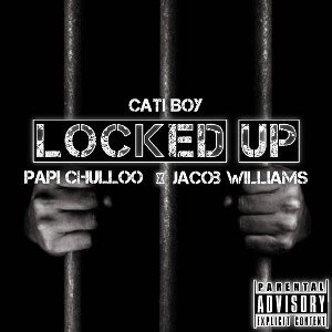 Locked up ft. Papi Chulloo X Jacob Williams 