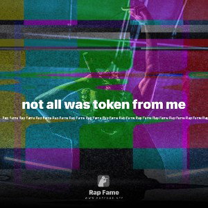 not all was token from me