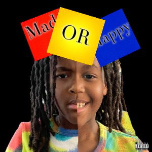 MAD OR HAPPY pt.1