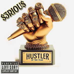 $3riou$-Hustler Of The Year