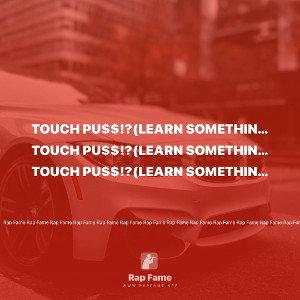 Touch Pu$$!?(Learn something)