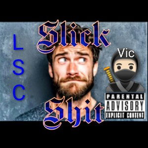 Vic - Slick Shit 
