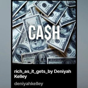 rich_as_it_gets_by_Deniyah_Kelley_