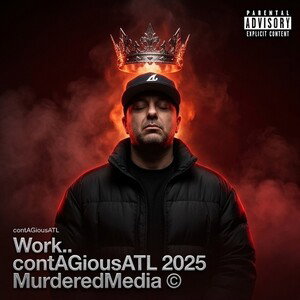 work.. contAGiousATL MURDEREDMEDIA 2026©️