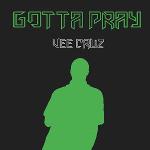Vee CRUZ _ Gotta Pray