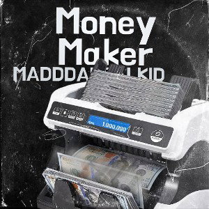 MADDDAREALKID-Money Maker (ReEdited)