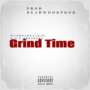MADDDAREALKID-Grind Time