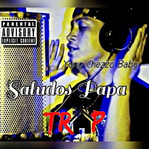 "Saludos Papa"  Yung Chezzo Baby (Sin Sueños No Hay Vida)