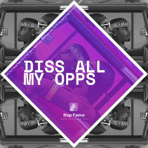 diss all my opps 