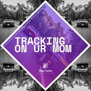 tracking on ur mom