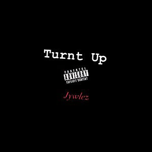 Turnt Up - Jywlez