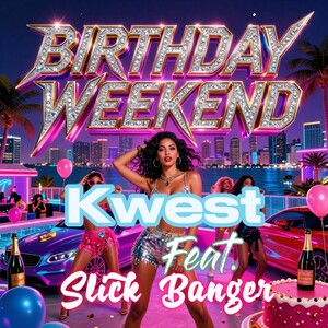 Bday Weekend feat slick banger