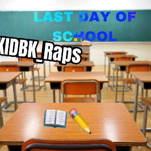 LAST DAY OF SCHOOL 