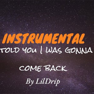 I told you I was gonna come back (instrumental)
